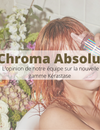 Chroma Absolu : l'opinion de notre équipe sur la nouvelle gamme Kérastase